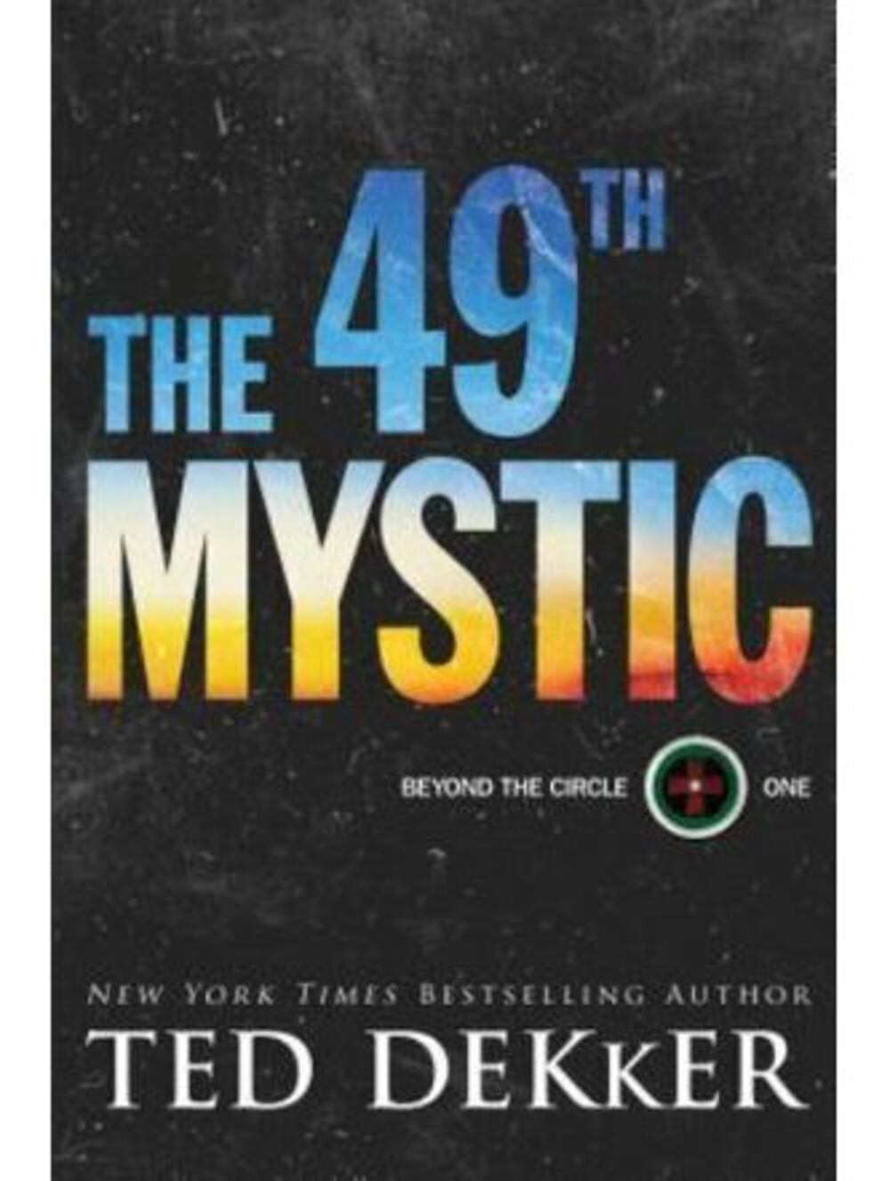 Beyond the Circle Ser.: The 49th Mystic by Ted Dekker (2018, Hardcover)